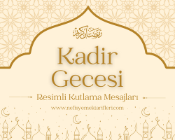 Kadir Gecesi Mesajları: Resimli, Anlamlı Sözler
