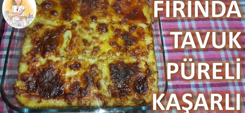 FIRINDA PATATES PÜRELİ TAVUK SOTE – FIRIN YEMEKLERİ – YEMEK TARİFLERİ